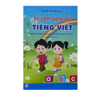 Sách - Bé làm quen với Tiếng Việt ( Hành trang cho bé chuẩn bị vào lớp 1 ) - Thúy Hà