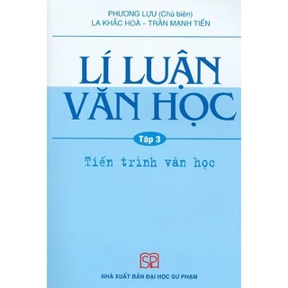 Sách - Lí Luận Văn Học - Tập 3 - Tiến Trình Văn Học