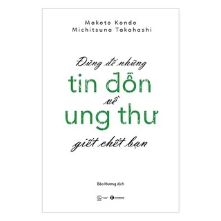 Sách - Đừng Để Những Tin Đồn Ung Thư Giết Chết Bạn