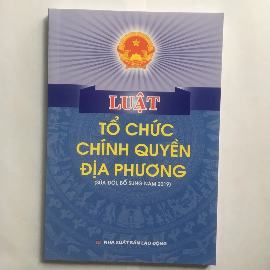 Sách - Luật Tổ Chức Chính Quyền Địa Phương (Có Hiệu Lực Thi Hành Từ Ngày 01/01/2016) (Sửa đổi bổ sung 2019)