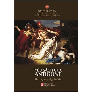 Sách - Yêu Sách Của Antigone: Thân Tộc Giữa Sự Sống Và Cái Chết