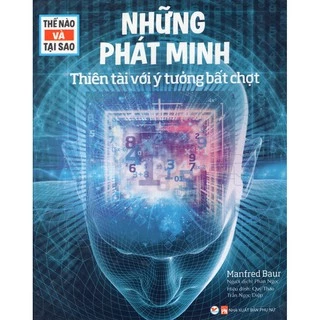 [ Sách ] Thế Nào Và Tại Sao - Những Phát Minh