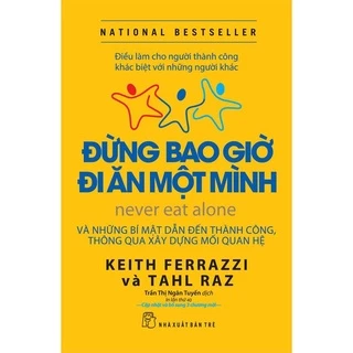 Sách hay Đừng Bao Giờ Đi Ăn Một Mình (Tái bản 2022)