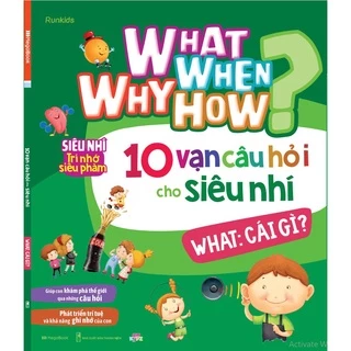 Sách 10 vạn câu hỏi cho siêu nhí - What: Cái gì?