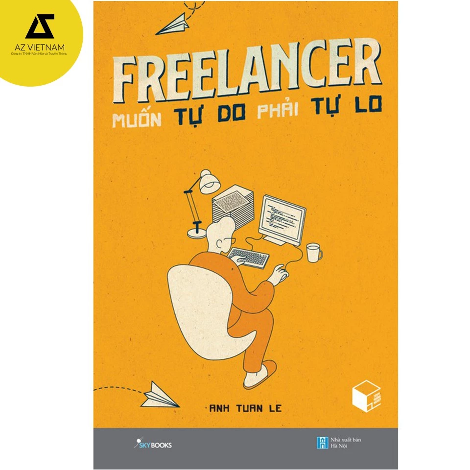 [Mã LIFEMC17M1 -10% đơn 150k] Sách - Freelancer Muốn Tự Do Phải Tự Lo