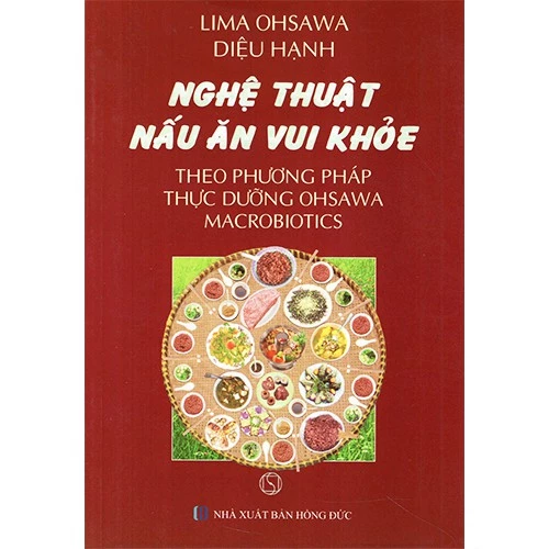 Sách - Nghệ Thuật Nấu Ăn Vui Khỏe Theo Phương Pháp Thực Dưỡng Ohsawa Macrobiotics