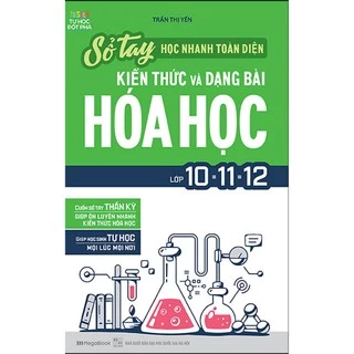 Sách - Sổ Tay Học Nhanh Toàn Diện Kiến Thức Và Dạng Bài Hóa Học Lớp 10 - 11 - 12