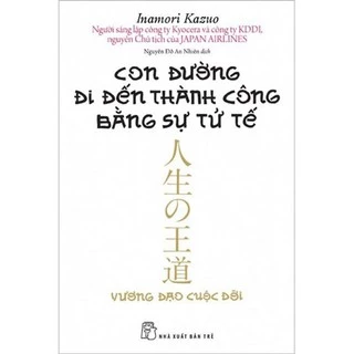 Sách TR - Con Đường Đi Đến Thành Công Bằng Sự Tử Tế