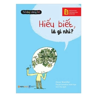 Sách - Tư duy cùng bé - Hiểu biết là gì nhỉ