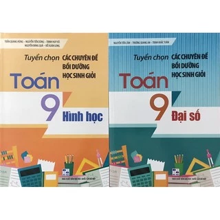 Sách - Tuyển Chọn Các Chuyên Đề Bồi Dưỡng Học Sinh Giỏi Toán 9 ( Đại số - Hình Học )