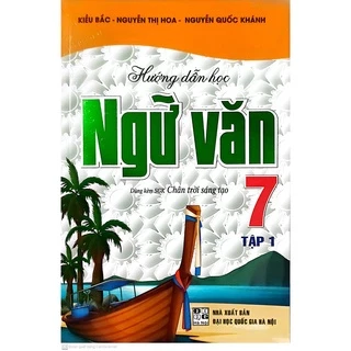 Sách - Hướng Dẫn Học Ngữ Văn Lớp 7 tập 1 (Dùng Kèm Sách Giáo Khoa Chân Trời Sáng Tạo) (HA)