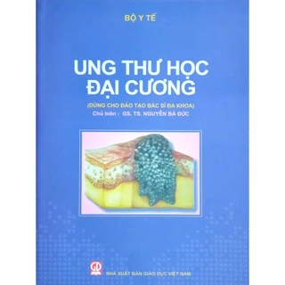 Sách - Ung Thư Học Đại Cương (Dùng cho đào tạo Bác sĩ Đa khoa)