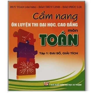 Sách - Cẩm nang ôn luyện thi đại học, cao đẳng môn Toán - Tập 1: Đại số - giải tích