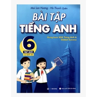 Sách - Bài tập Tiếng Anh 6 tập 1 có đáp án (dùng kèm SGK Tiếng Anh 6 Global Success)