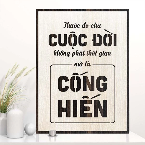 Tranh gỗ decor truyền cảm hứng "Thước đo cuộc đời không phải thời gian mà là cống hiến"