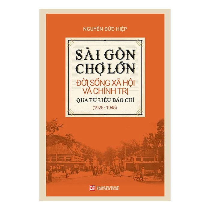 Sách Sài Gòn Chợ Lớn đời sống xã hội và chính trị qua tư liệu báo chí (1925-1945)