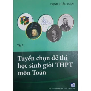 Sách - Tuyển Chọn Đề Thi Học Sinh Giỏi THPT Môn Toán (Tập 2)