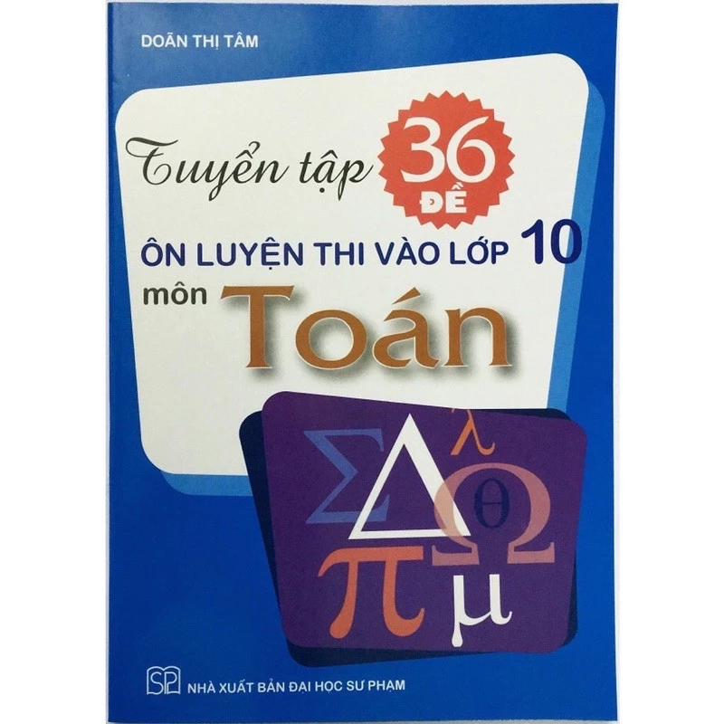 Sách - Tuyển tập 36 đề ôn luyện thi vào lớp 10 - Môn Toán