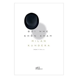 Sách - Đời nhẹ khôn kham (Milan Kundera) - NNB