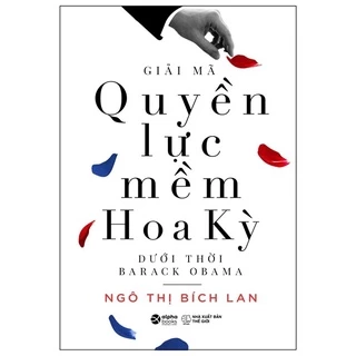 Sách - Giải Mã Quyền Lực Mềm Hoa Kỳ Dưới Thời Barack Obama 139K