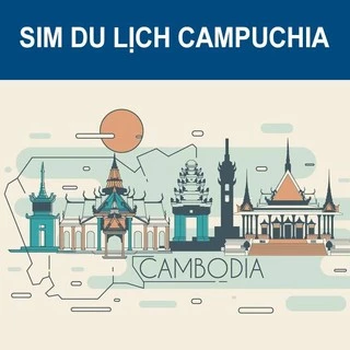 SIM DU LỊCH CAMPUCHIA KHÔNG GIỚI HẠN TỐC ĐỘ TỪ 3 ĐẾN 10 NGÀY