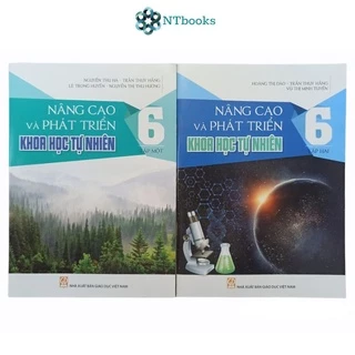 Sách Nâng Cao Và Phát Triển Khoa Học Tự Nhiên Lớp 6 Tập 1+2 (Combo, Lẻ tùy chọn)