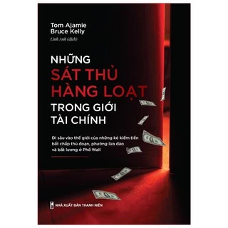 Sách: Những Sát Thủ Hàng Loạt Trong Giới Tài Chính ( TMS008 )