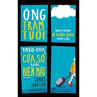 Sách - Ông Trăm Tuổi Trèo Qua Cửa Số Và Biến Mất