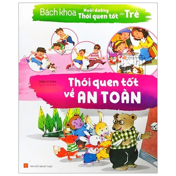 Sách: Bách Khoa Nuôi Dưỡng Thói Quen Tốt Cho Trẻ - Thói Quen Tốt Về An Toàn