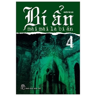 Sách Bí Ẩn Mãi Mãi Là Bí Ẩn 04 (Tái Bản 2022)