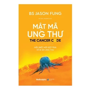 Sách - Mật Mã Ung Thư - Hiểu Biết Mới Đột Phá Về Bí Ẩn Ung Thư 209K