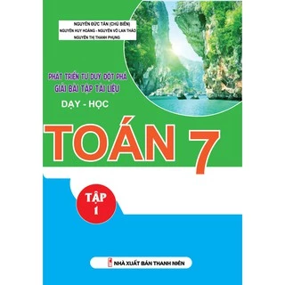 Sách Phát Triển Tư Duy Đột Phá Giải Bài Tập Tài Liệu Dạy Học Toán 7 Tập 1