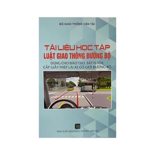 Sách - Tài liệu học tập luật giao thông đường bộ dùng cho đào tạo sát hạch cấp giấy phép lái xe...