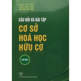 Sách - Câu hỏi và bài tập Hoá học Hữu cơ Tập 1