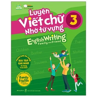 Sách - Luyện Viết Chữ Nhớ Từ Vựng - English Writing Family & Friend 3