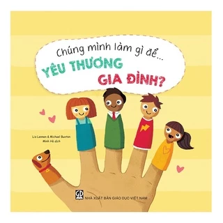 Sách - Yêu Thương Gia Đình (Thuộc bộ Chúng Mình Làm Gì Để)