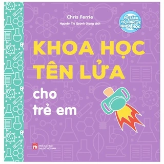 Sách Bộ Sách Vỡ Lòng Về Khoa Học - Khoa Học Tên Lửa Cho Trẻ Em