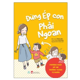 Sách - Đừng Ép Con Phải Ngoan