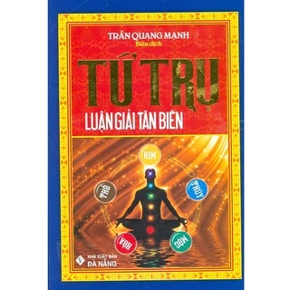 Sách - Tứ Trụ Luận Giải Tân Biên ( Bìa Cứng )