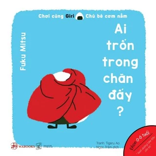 Sách Ehon Nhật Bản - Ai trốn trong chăn đấy? - dành cho bé từ 0 - 6 tuổi