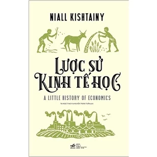 Sách - Lược Sử Kinh Tế Học - A Little History Of Economics