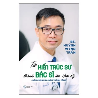 Sách - Từ Kiến Trúc Sư Thành Bác Sĩ Tại Hoa Kỳ