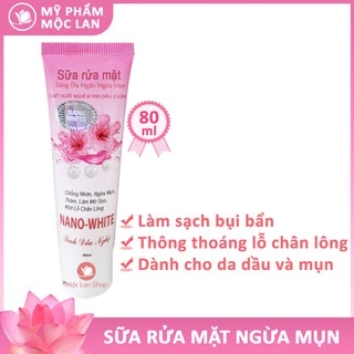 Sữa rửa mặt giảm nhờn Nano white 80ml - Mỹ phẩm Mộc Lan