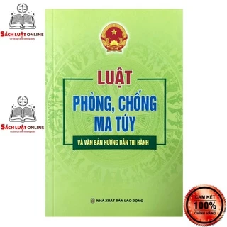 Sách - Luật phòng chống ma túy và văn bản hướng dẫn thi hành