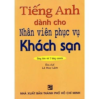 Sách - Tiếng Anh Dành Cho Nhân Viên Phục Vụ Khách Sạn (Không Kèm Băng Cassette)