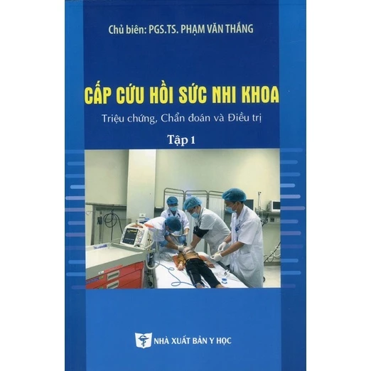 Sách - Cấp cứu hồi sức nhi khoa triệu chứng chuẩn đoán và điều trị tập 1