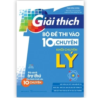 Sách Megabooks - Giải Thích Bộ Đề Thi Vào 10 Chuyên - Khối Chuyên Lý