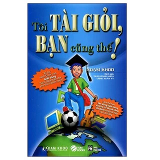 Sách Tôi Tài Giỏi Bạn Cũng Thế (Tái Bản 2019 )