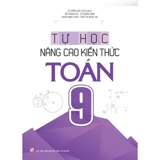 Sách: Tự Học Nâng Cao Kiến Thức Toán Lớp 9 (ML)