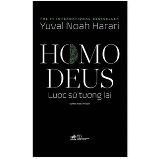 Sách (tuyệt phẩm) Homo Deus Lược sử tương lai (Tập 2 của bộ Lược sử loài người )